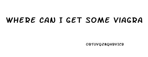 Where Can I Get Some Viagra