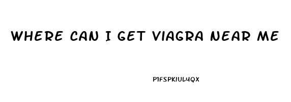 Where Can I Get Viagra Near Me