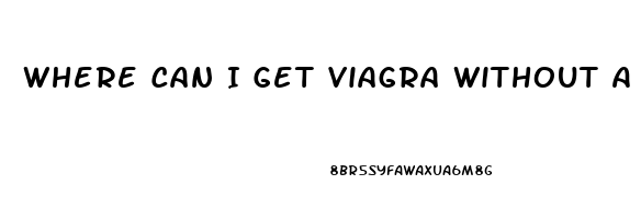 Where Can I Get Viagra Without A Doctor