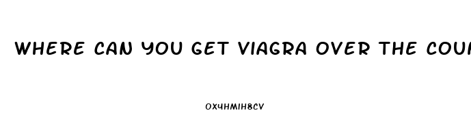 Where Can You Get Viagra Over The Counter