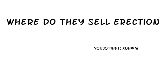 Where Do They Sell Erection Pills