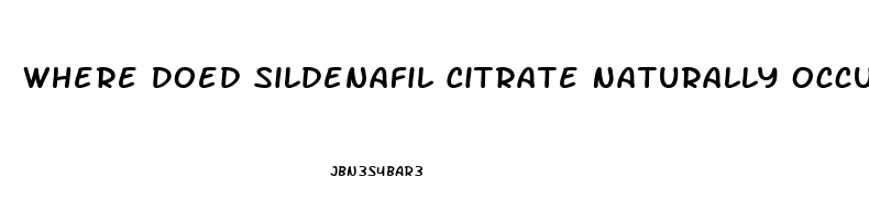 Where Doed Sildenafil Citrate Naturally Occur