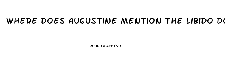 Where Does Augustine Mention The Libido Domini