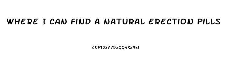 Where I Can Find A Natural Erection Pills