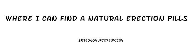 Where I Can Find A Natural Erection Pills