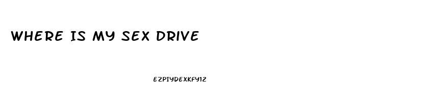 Where Is My Sex Drive