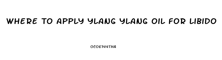 Where To Apply Ylang Ylang Oil For Libido