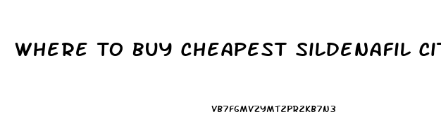 Where To Buy Cheapest Sildenafil Citrate Tablets 100mg