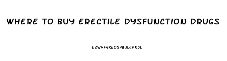 Where To Buy Erectile Dysfunction Drugs