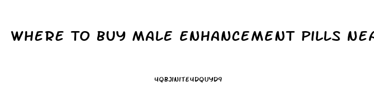 Where To Buy Male Enhancement Pills Near Me