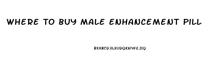 Where To Buy Male Enhancement Pills Near Me