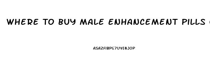 Where To Buy Male Enhancement Pills Over The Counter