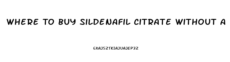 Where To Buy Sildenafil Citrate Without A Prescription Near Me