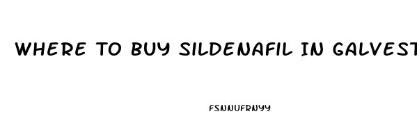 Where To Buy Sildenafil In Galveston