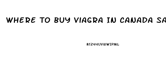 Where To Buy Viagra In Canada Safely