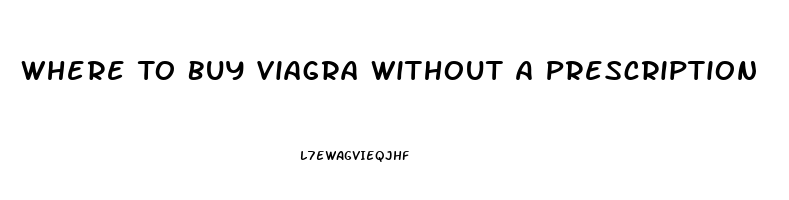 Where To Buy Viagra Without A Prescription