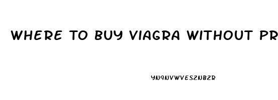 Where To Buy Viagra Without Prescription