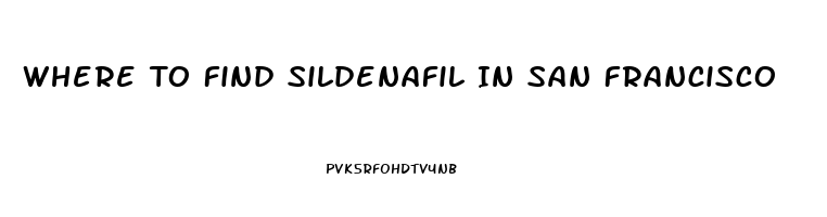 Where To Find Sildenafil In San Francisco