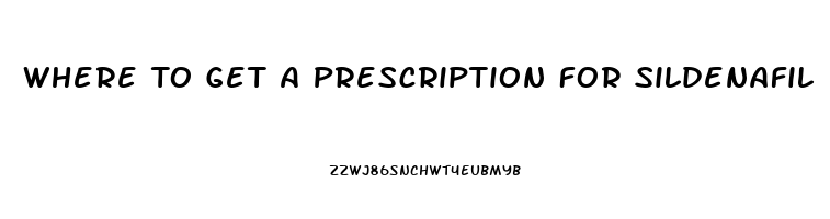 Where To Get A Prescription For Sildenafil