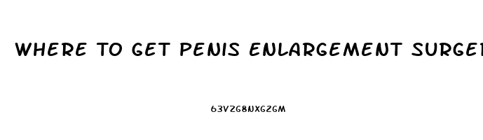 Where To Get Penis Enlargement Surgery