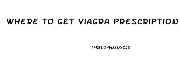 Where To Get Viagra Prescription