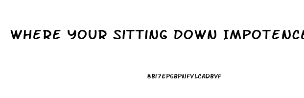 Where Your Sitting Down Impotence Of New Orleans This Is Forever