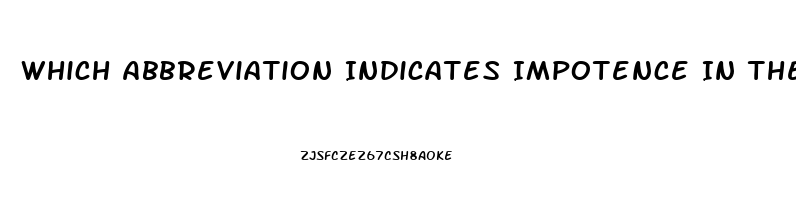 Which Abbreviation Indicates Impotence In The Mail