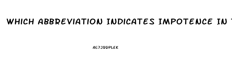 Which Abbreviation Indicates Impotence In The Mail