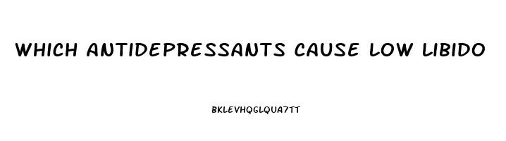 Which Antidepressants Cause Low Libido