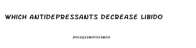 Which Antidepressants Decrease Libido
