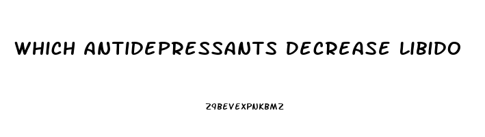 Which Antidepressants Decrease Libido