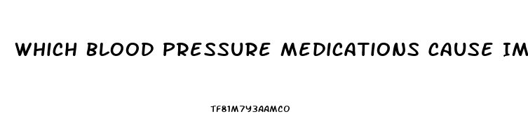 Which Blood Pressure Medications Cause Impotence