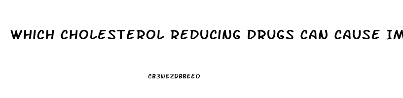 Which Cholesterol Reducing Drugs Can Cause Impotence