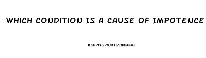 Which Condition Is A Cause Of Impotence In Men Brainly