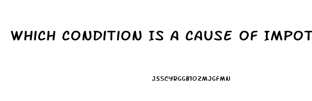 Which Condition Is A Cause Of Impotence In Men Brainly