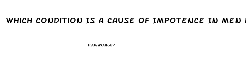 Which Condition Is A Cause Of Impotence In Men Brainly