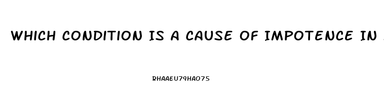 Which Condition Is A Cause Of Impotence In Men Brainly