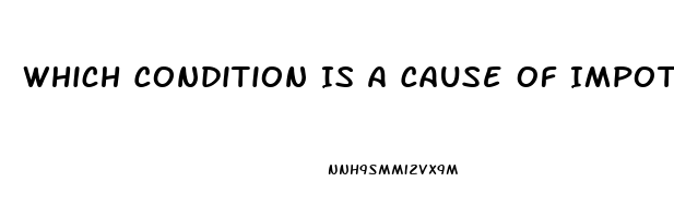 Which Condition Is A Cause Of Impotence In Men