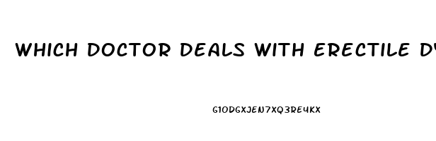 Which Doctor Deals With Erectile Dysfunction