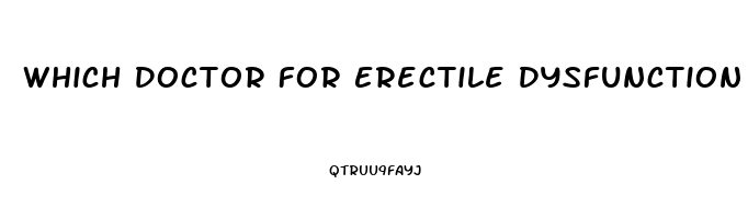 Which Doctor For Erectile Dysfunction