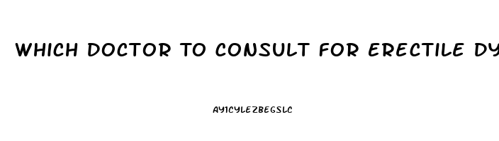 Which Doctor To Consult For Erectile Dysfunction