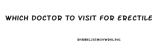 Which Doctor To Visit For Erectile Dysfunction