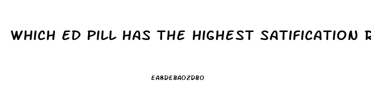 Which Ed Pill Has The Highest Satification Rate