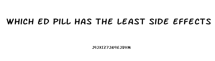 Which Ed Pill Has The Least Side Effects