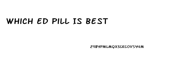 Which Ed Pill Is Best