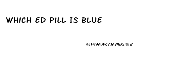 Which Ed Pill Is Blue