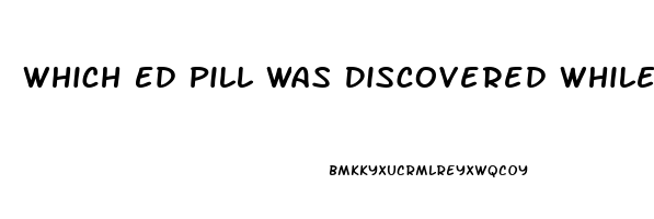 Which Ed Pill Was Discovered While Looking For Cancer Cure