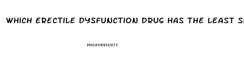 Which Erectile Dysfunction Drug Has The Least Side Effects