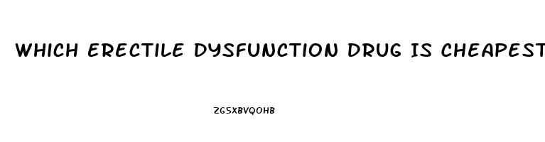 Which Erectile Dysfunction Drug Is Cheapest