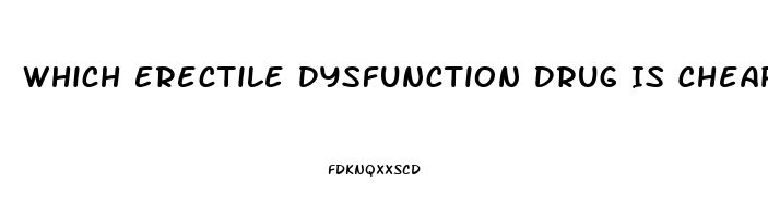 Which Erectile Dysfunction Drug Is Cheapest